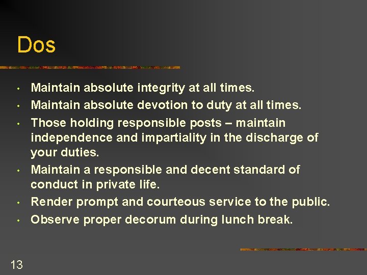 Dos • • • 13 Maintain absolute integrity at all times. Maintain absolute devotion