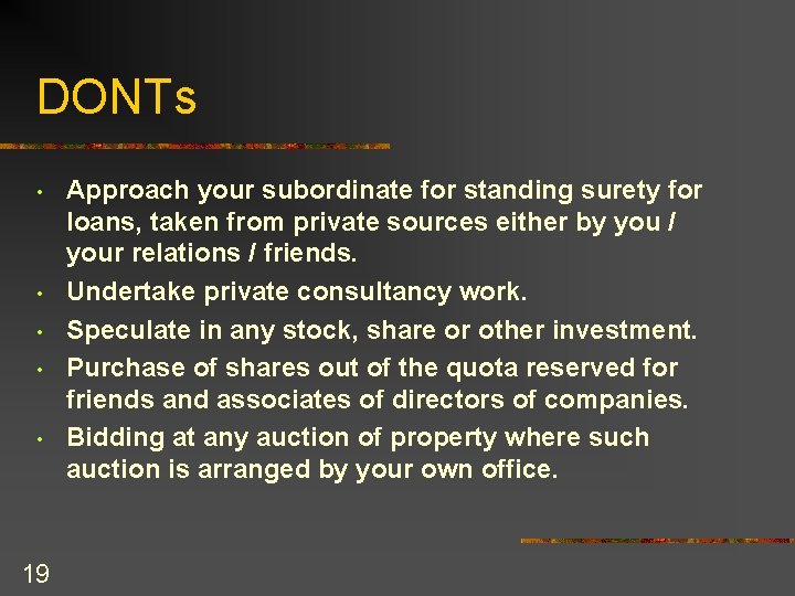 DONTs • • • 19 Approach your subordinate for standing surety for loans, taken