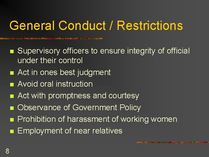 General Conduct / Restrictions n n n n 8 Supervisory officers to ensure integrity