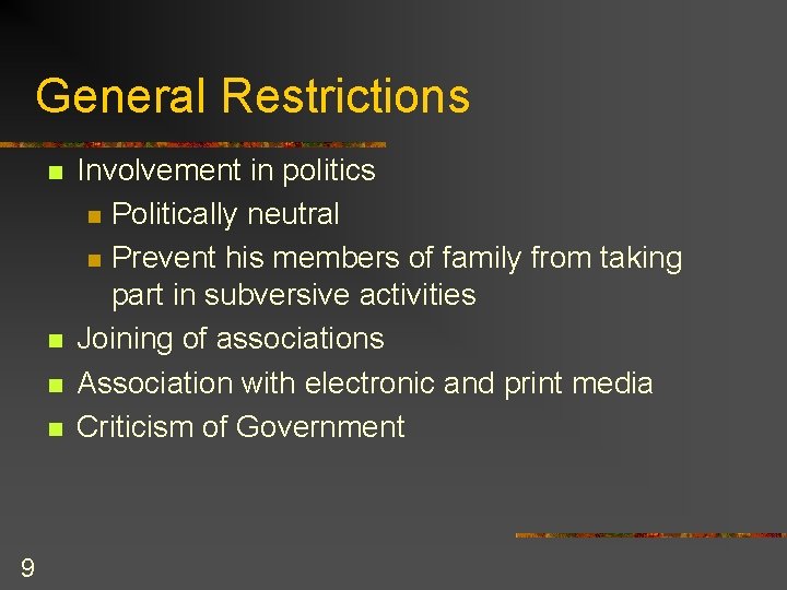 General Restrictions n n 9 Involvement in politics n Politically neutral n Prevent his