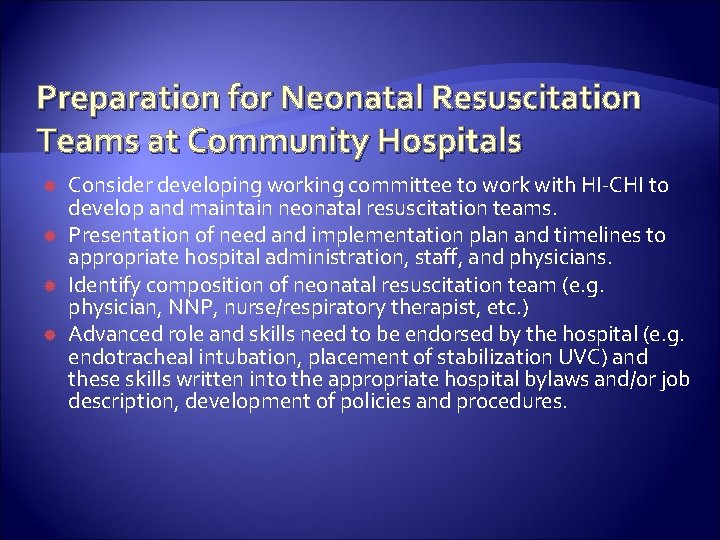Preparation for Neonatal Resuscitation Teams at Community Hospitals Consider developing working committee to work