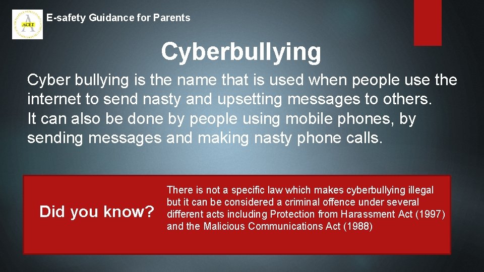 E-safety Guidance for Parents Cyberbullying Cyber bullying is the name that is used when