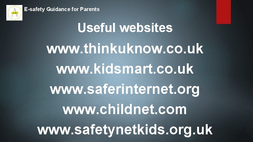 E-safety Guidance for Parents Useful websites www. thinkuknow. co. uk www. kidsmart. co. uk