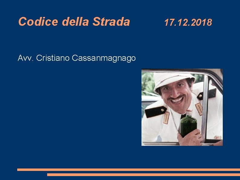 Codice della Strada Avv. Cristiano Cassanmagnago 17. 12. 2018 Codice della Strada Avv. Cristiano Cassanmagnago 17. 12. 2018