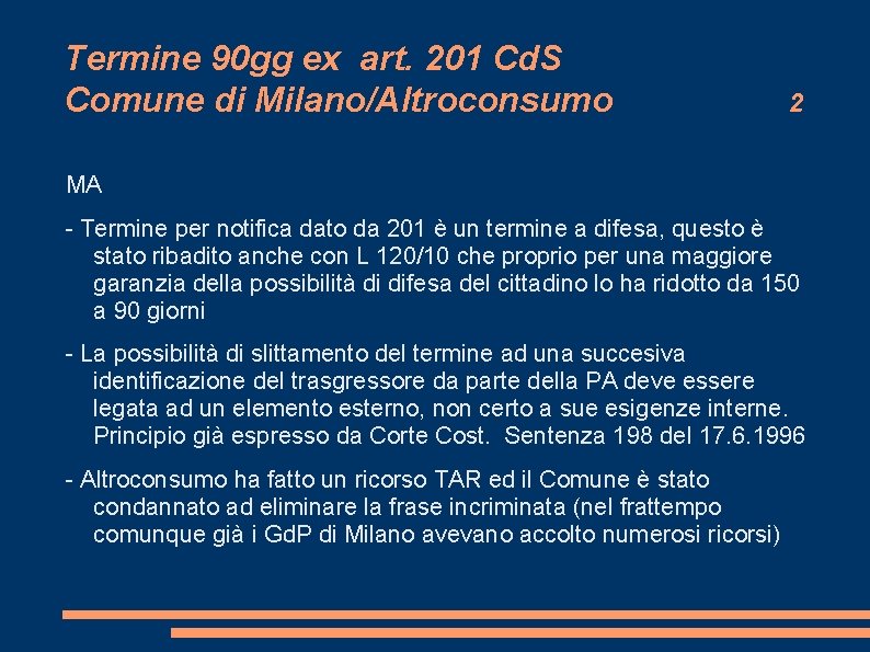 Termine 90 gg ex art. 201 Cd. S Comune di Milano/Altroconsumo 2 MA - Termine 90 gg ex art. 201 Cd. S Comune di Milano/Altroconsumo 2 MA -