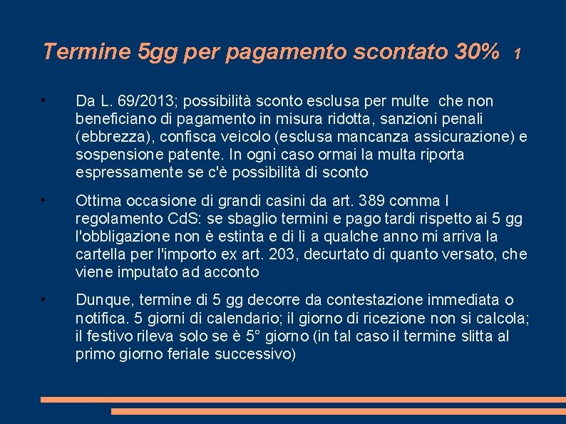 Termine 5 gg per pagamento scontato 30% 1 • Da L. 69/2013; possibilità sconto Termine 5 gg per pagamento scontato 30% 1 • Da L. 69/2013; possibilità sconto