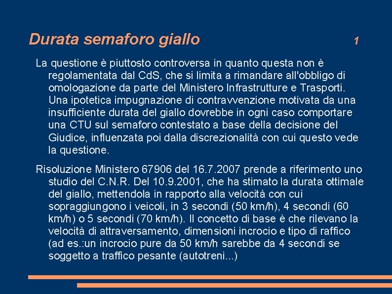 Durata semaforo giallo 1 La questione è piuttosto controversa in quanto questa non è Durata semaforo giallo 1 La questione è piuttosto controversa in quanto questa non è
