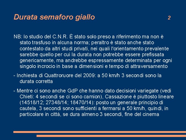 Durata semaforo giallo 2 NB: lo studio del C. N. R. È stato solo Durata semaforo giallo 2 NB: lo studio del C. N. R. È stato solo