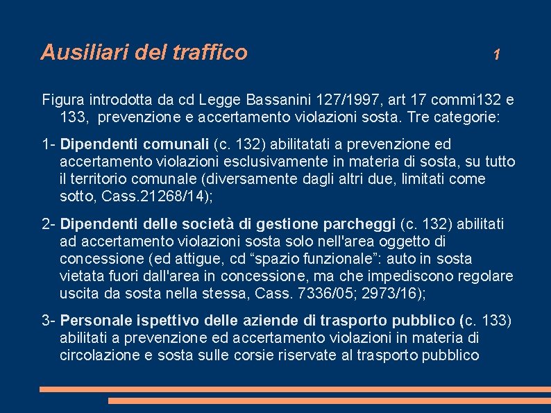 Ausiliari del traffico 1 Figura introdotta da cd Legge Bassanini 127/1997, art 17 commi Ausiliari del traffico 1 Figura introdotta da cd Legge Bassanini 127/1997, art 17 commi