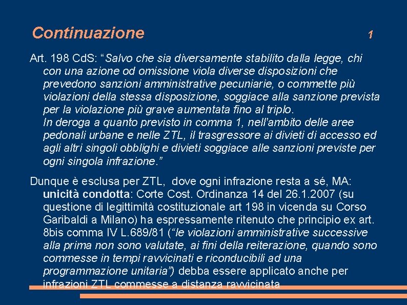 Continuazione 1 Art. 198 Cd. S: “Salvo che sia diversamente stabilito dalla legge, chi Continuazione 1 Art. 198 Cd. S: “Salvo che sia diversamente stabilito dalla legge, chi