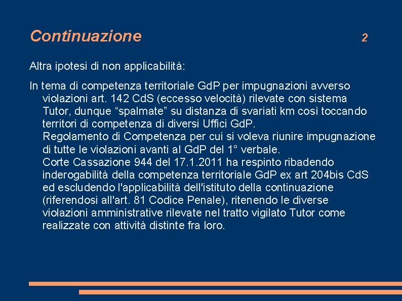 Continuazione 2 Altra ipotesi di non applicabilità: In tema di competenza territoriale Gd. P Continuazione 2 Altra ipotesi di non applicabilità: In tema di competenza territoriale Gd. P