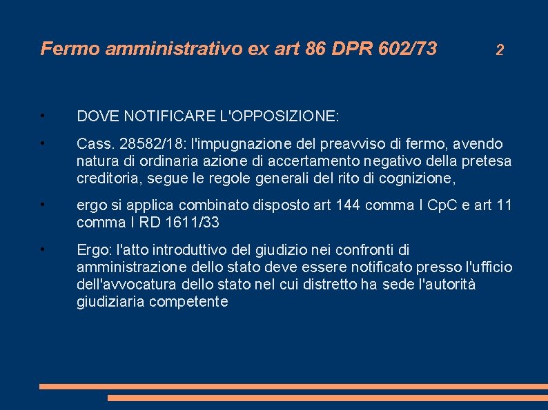 Fermo amministrativo ex art 86 DPR 602/73 2 • DOVE NOTIFICARE L'OPPOSIZIONE: • Cass. Fermo amministrativo ex art 86 DPR 602/73 2 • DOVE NOTIFICARE L'OPPOSIZIONE: • Cass.