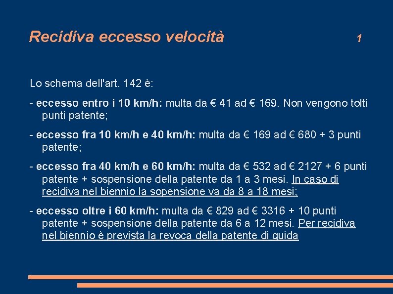 Recidiva eccesso velocità 1 Lo schema dell'art. 142 è: - eccesso entro i 10 Recidiva eccesso velocità 1 Lo schema dell'art. 142 è: - eccesso entro i 10