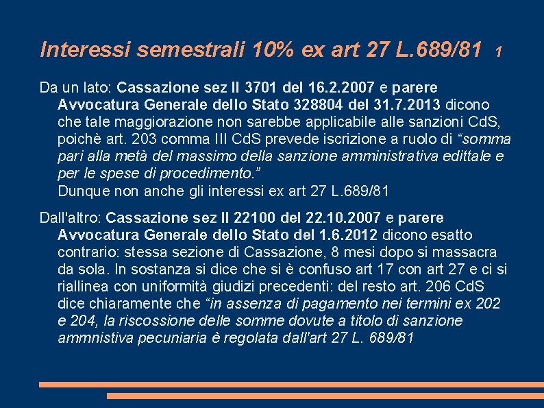 Interessi semestrali 10% ex art 27 L. 689/81 1 Da un lato: Cassazione sez Interessi semestrali 10% ex art 27 L. 689/81 1 Da un lato: Cassazione sez