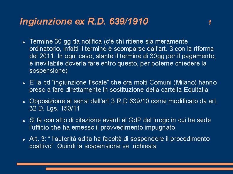 Ingiunzione ex R. D. 639/1910 1 Termine 30 gg da notifica (c'è chi ritiene Ingiunzione ex R. D. 639/1910 1 Termine 30 gg da notifica (c'è chi ritiene