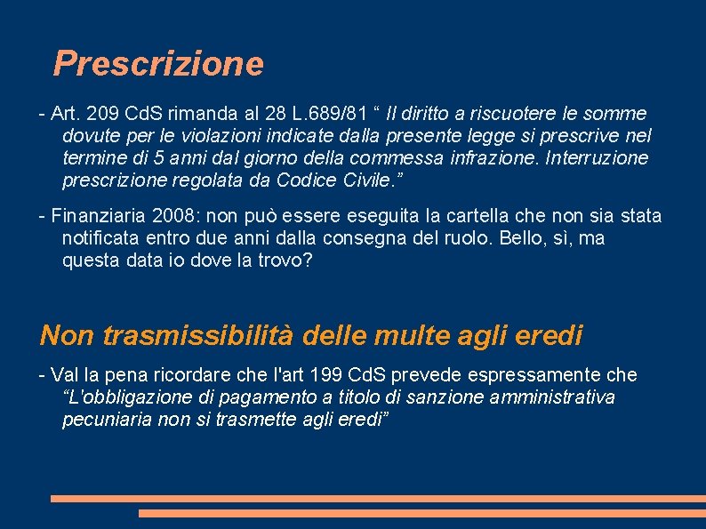 Prescrizione - Art. 209 Cd. S rimanda al 28 L. 689/81 “ Il diritto Prescrizione - Art. 209 Cd. S rimanda al 28 L. 689/81 “ Il diritto