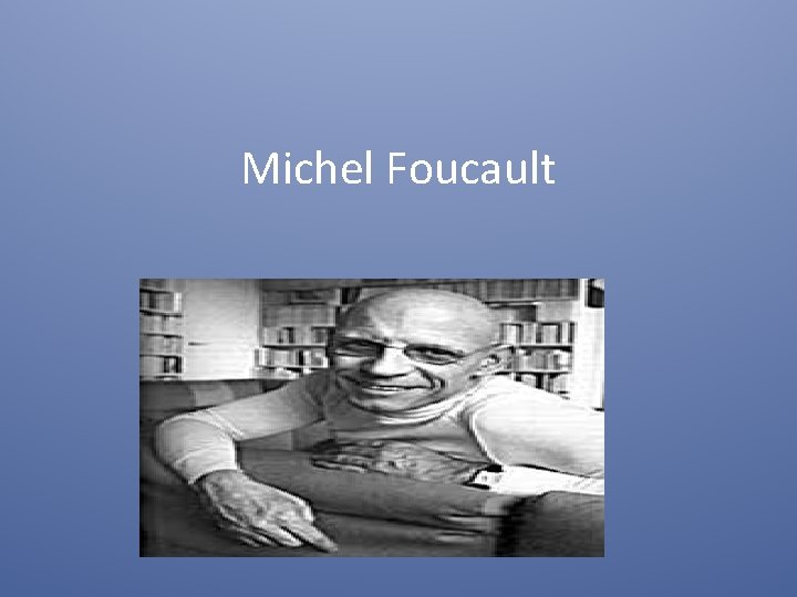 Michel Foucault 