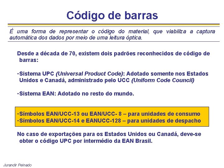 Código de barras É uma forma de representar o código do material, que viabiliza