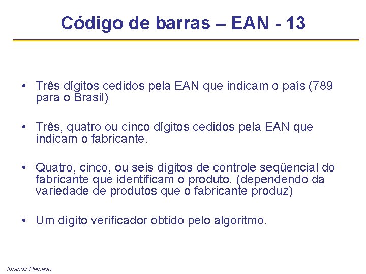 Código de barras – EAN - 13 • Três dígitos cedidos pela EAN que