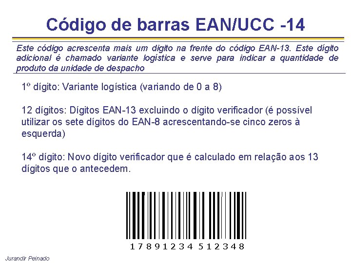 Código de barras EAN/UCC -14 Este código acrescenta mais um digito na frente do Código de barras EAN/UCC -14 Este código acrescenta mais um digito na frente do
