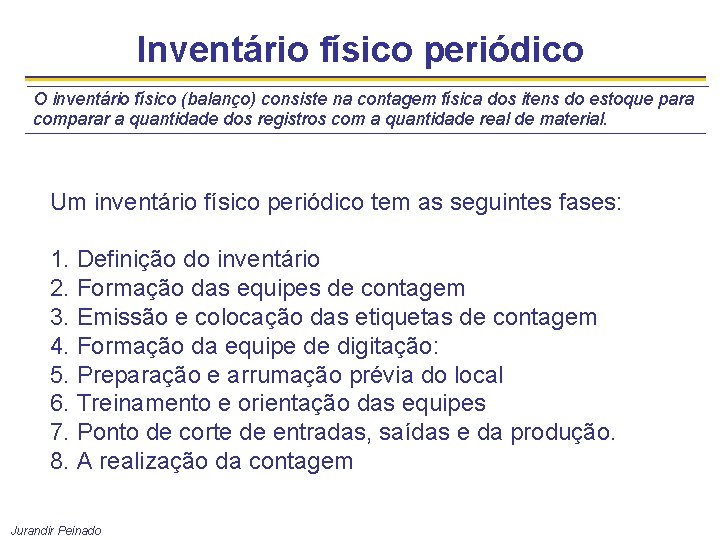 Inventário físico periódico O inventário físico (balanço) consiste na contagem física dos itens do Inventário físico periódico O inventário físico (balanço) consiste na contagem física dos itens do