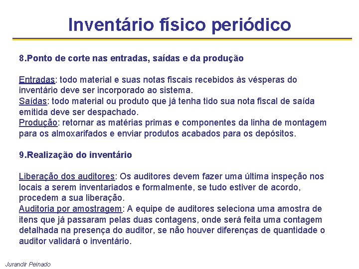 Inventário físico periódico 8. Ponto de corte nas entradas, saídas e da produção Entradas: