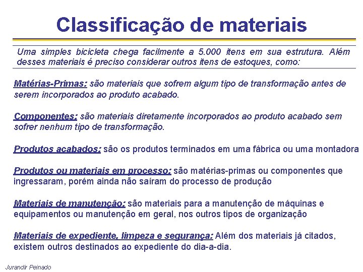 Classificação de materiais Uma simples bicicleta chega facilmente a 5. 000 itens em sua