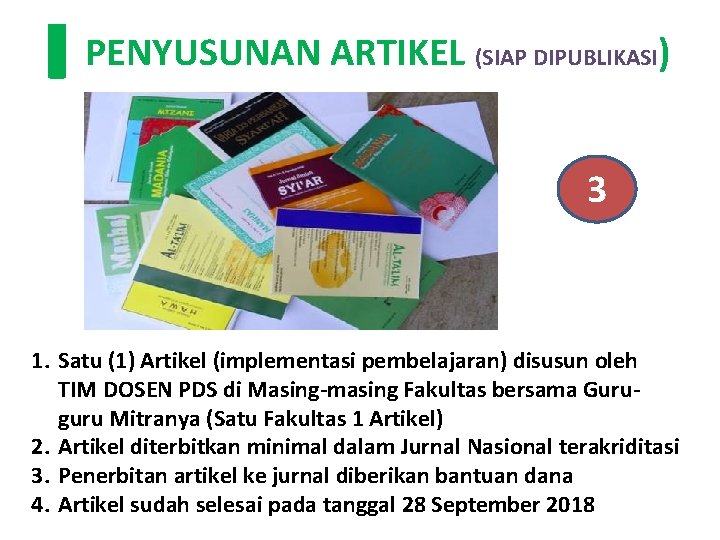 PENYUSUNAN ARTIKEL (SIAP DIPUBLIKASI) 3 1. Satu (1) Artikel (implementasi pembelajaran) disusun oleh TIM