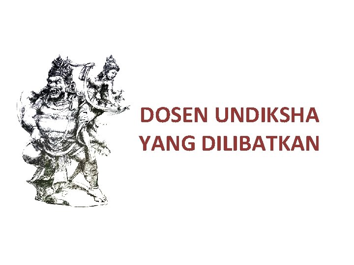 DOSEN UNDIKSHA YANG DILIBATKAN 