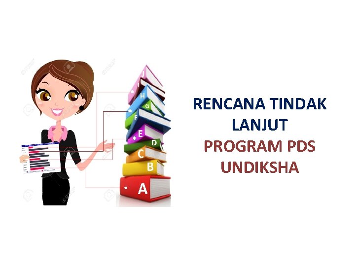 RENCANA TINDAK LANJUT PROGRAM PDS UNDIKSHA 