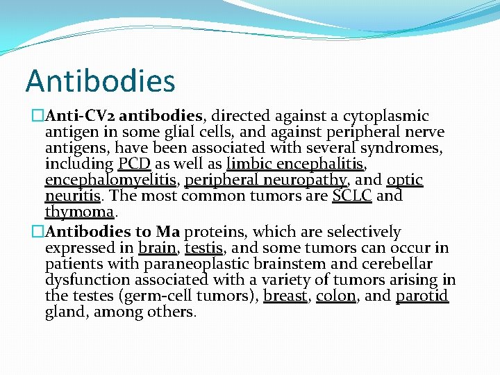 Antibodies �Anti-CV 2 antibodies, directed against a cytoplasmic antigen in some glial cells, and