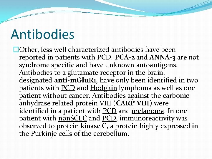Antibodies �Other, less well characterized antibodies have been reported in patients with PCD. PCA-2