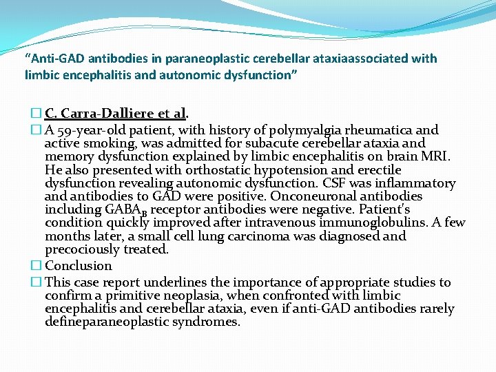 “Anti-GAD antibodies in paraneoplastic cerebellar ataxiaassociated with limbic encephalitis and autonomic dysfunction” � C.