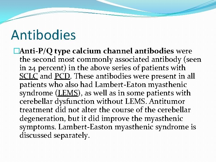 Antibodies �Anti-P/Q type calcium channel antibodies were the second most commonly associated antibody (seen