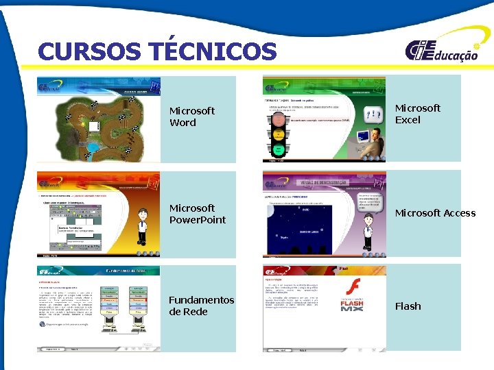 CURSOS TÉCNICOS Microsoft Word Microsoft Excel Microsoft Power. Point Microsoft Access Fundamentos de Rede