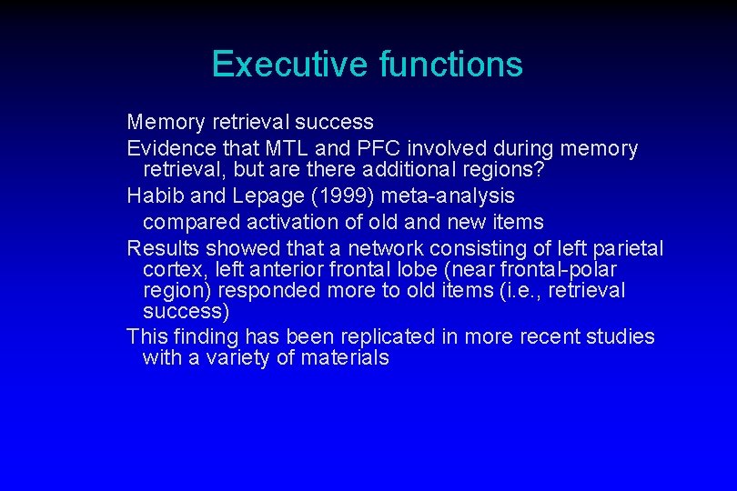 Executive functions Memory retrieval success Evidence that MTL and PFC involved during memory retrieval,