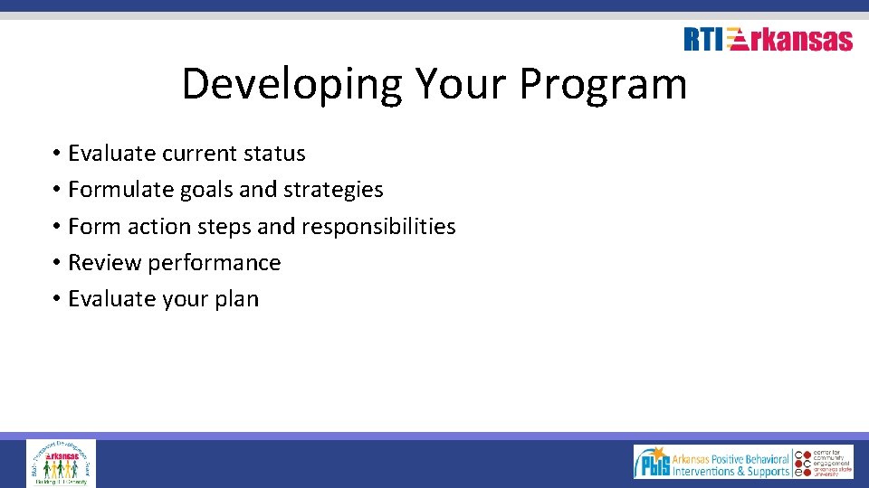 Developing Your Program • Evaluate current status • Formulate goals and strategies • Form
