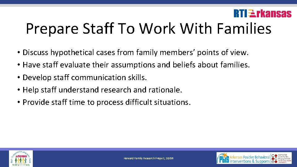 Prepare Staff To Work With Families • Discuss hypothetical cases from family members’ points