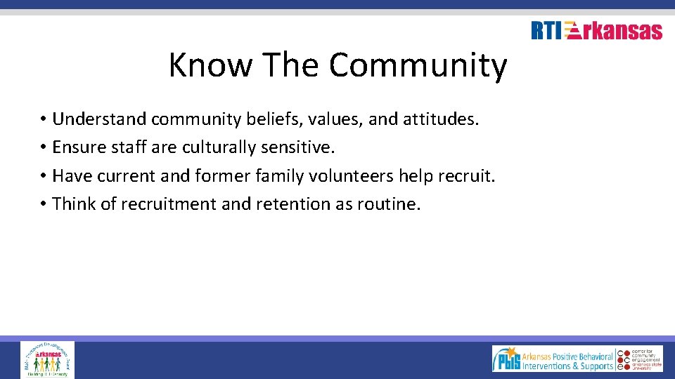 Know The Community • Understand community beliefs, values, and attitudes. • Ensure staff are