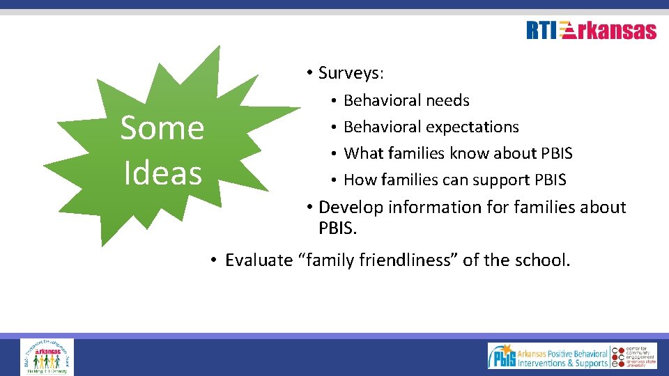  • Surveys: Some Ideas • Behavioral needs • Behavioral expectations • What families
