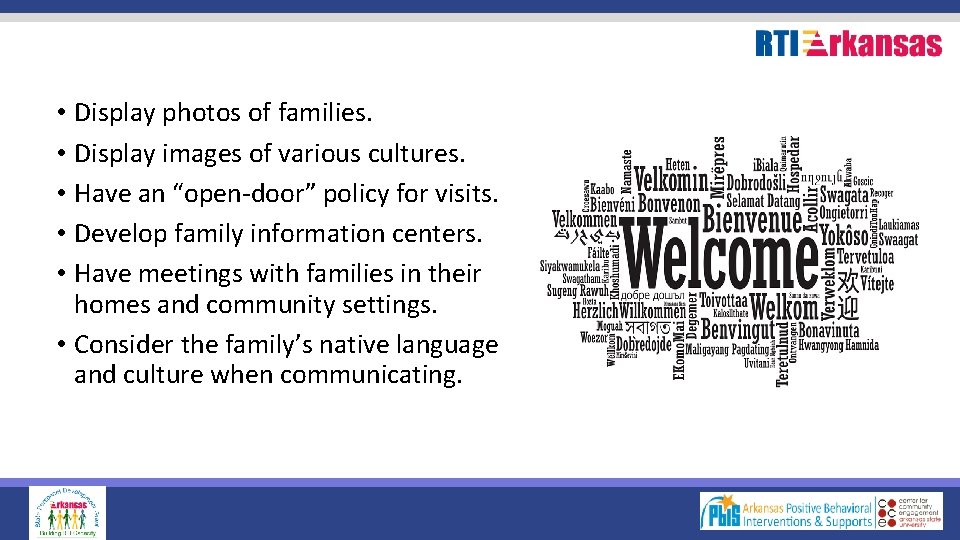  • Display photos of families. • Display images of various cultures. • Have