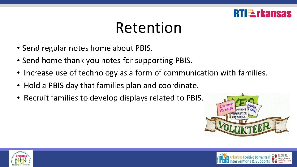 Retention • Send regular notes home about PBIS. • Send home thank you notes