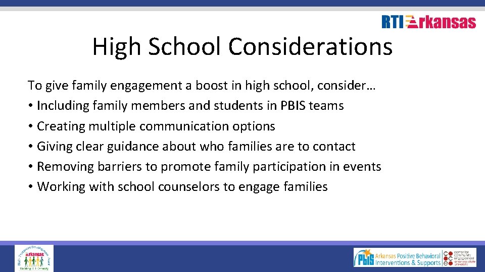 High School Considerations To give family engagement a boost in high school, consider… •
