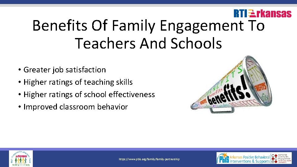 Benefits Of Family Engagement To Teachers And Schools • Greater job satisfaction • Higher