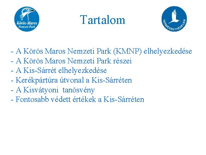 Tartalom - A Körös Maros Nemzeti Park (KMNP) elhelyezkedése - A Körös Maros Nemzeti