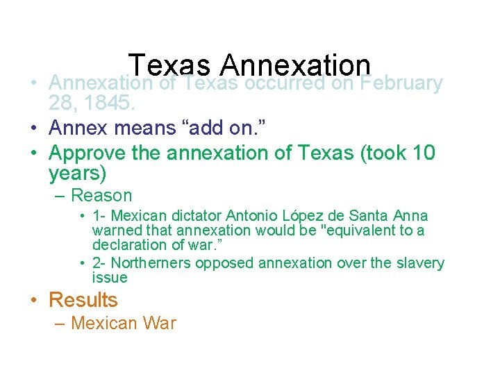  • Texas Annexation of Texas occurred on February 28, 1845. • Annex means
