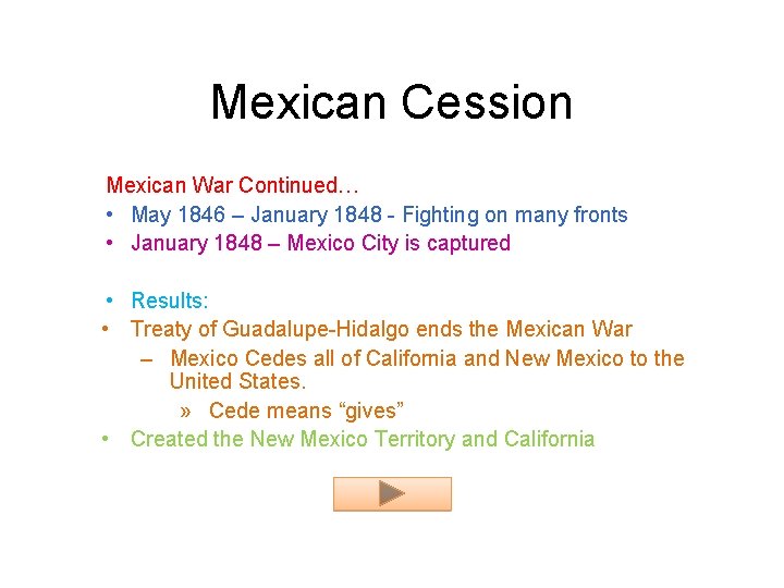 Mexican Cession Mexican War Continued… • May 1846 – January 1848 - Fighting on