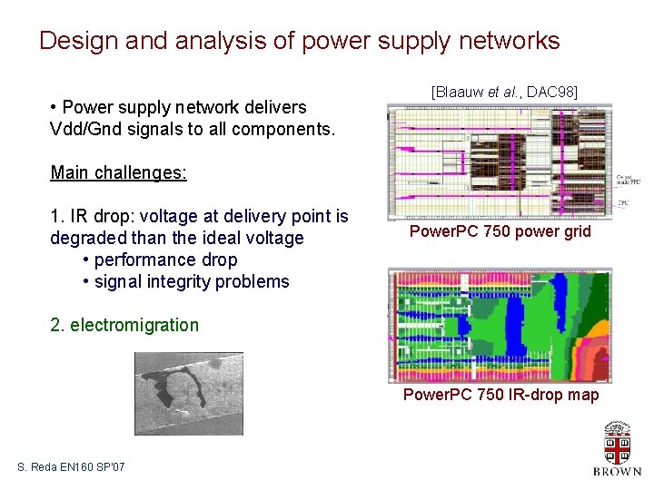 Design and analysis of power supply networks • Power supply network delivers Vdd/Gnd signals