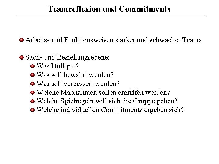 Teamreflexion und Commitments Arbeits- und Funktionsweisen starker und schwacher Teams Sach- und Beziehungsebene: Was