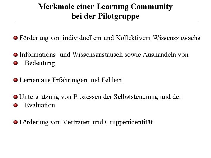 Merkmale einer Learning Community bei der Pilotgruppe Förderung von individuellem und Kollektivem Wissenszuwachs Informations-